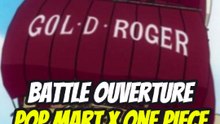 Battle ouverture, Pop Mart x One pièce ! #2