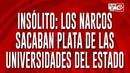 Insólito: los narcos sacaban plata de las universidades del estado