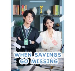 When Savings Go Missing Chinese Drama - English Sub