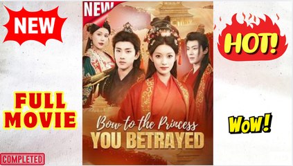 🧡🍏 🔥 Bow To The Princess You Betrayed (2025) - FULL [Eng Sub]