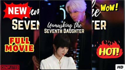 💥🎬 🔥 UNMASKING THE SEVENTH DAUGHTER - FULL MOVIES ENGLISH SUB