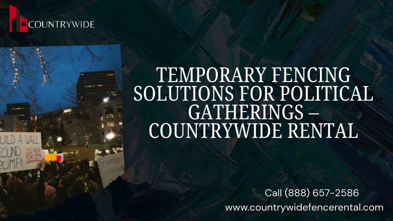 Temporary Fencing Solutions for Political Gatherings – Countrywide Rental