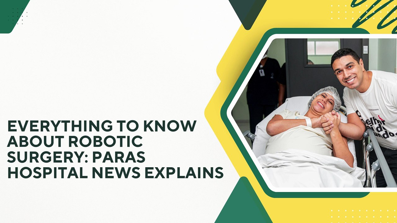 Everything to Know About Robotic Surgery Paras Hospital News Explains