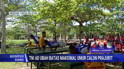 TNI AD Naikkan Batas Usia Calon Prajurit, Kini Maksimal 24 Tahun! | KOMPAS SIANG