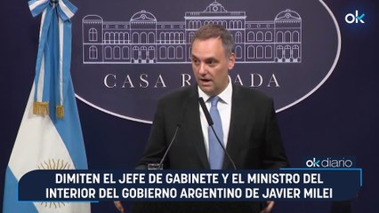 Dimiten el jefe de Gabinete y el ministro del Interior del Gobierno argentino de Javier Milei