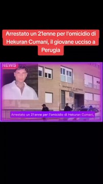 Arrestato un 21enne per l'omicidio di Hekuran Cumani, il giovane ucciso a Perugia.