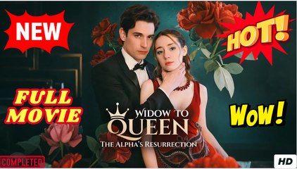 🔥💥 Widow to Queen The Alpha's Resurrection Full Movie