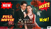 🔥💥 Widow to Queen The Alpha's Resurrection Full Movie