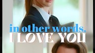In Other Words I Love You - Drama FULL MOVIES ENGLISH SUB