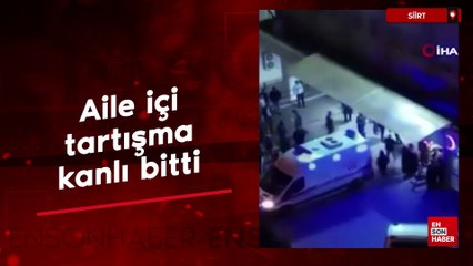 Siirt'te aile içi tartışma kanlı bitti