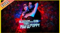 Blossom with Gun Taming a Mafia Puppy (2025) Full 🍒