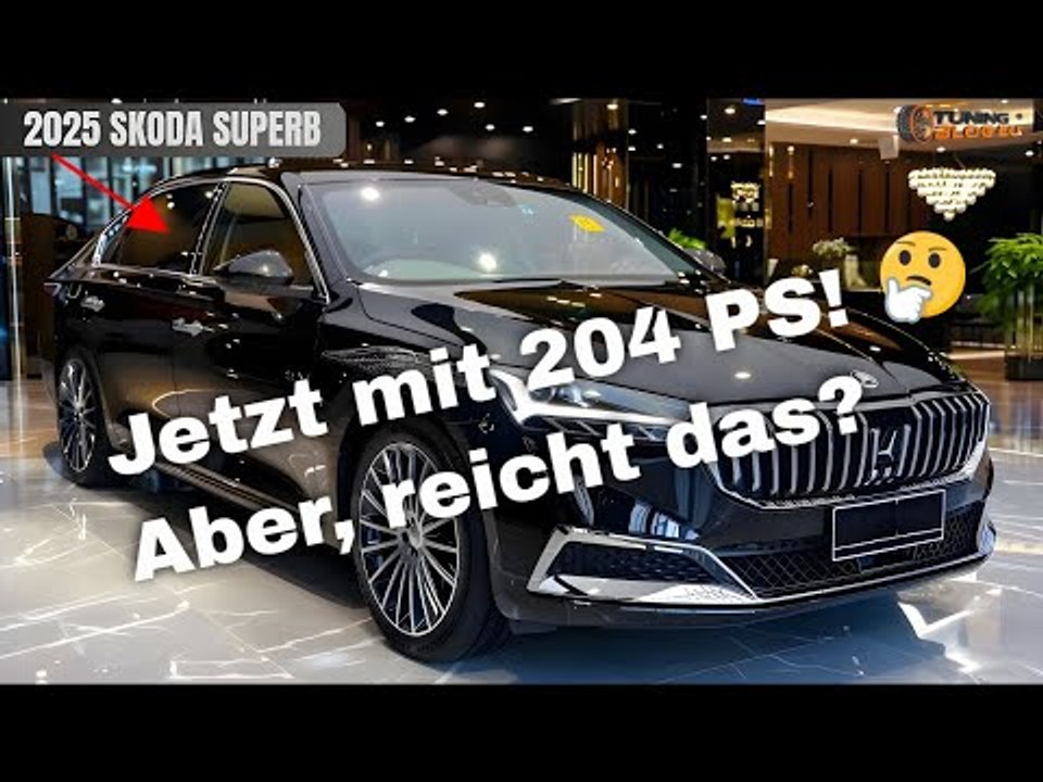 Škoda Superb 2.0 TSI mit 204 PS – Mehr Power, Top-Ausstattung und Komfort