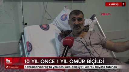 Kahramanmaraş'ta yeniden kalp ameliyatı olarak hayata tutundu
