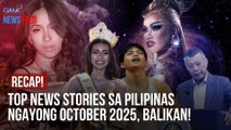 RECAP  Top News Stories sa Pilipinas ngayong October 2025, balikan! | GMA Integrated Newsfeed