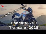 Honda XL750 Transalp 2025: Neue Updates & Power für Abenteurer!