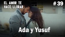 Ada y Yusuf # 39 - El Amor Te Hace Ilorar