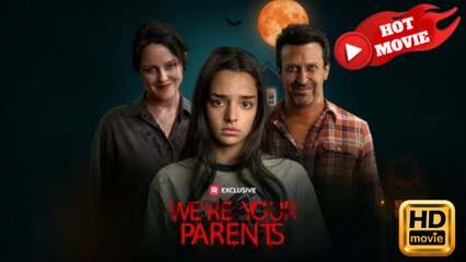We're Your Parents  Full Movie HD -New Drama Short Films Hot