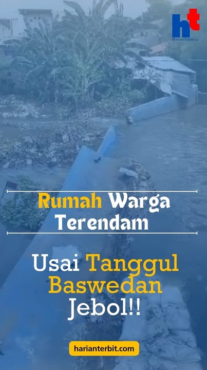 Rumah Warga Terendam, Usai Tanggul Baswedan Jebol!!