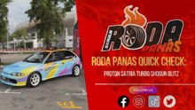 RODA PANAS QUICK CHECK : PROTON SATRIA TURBO