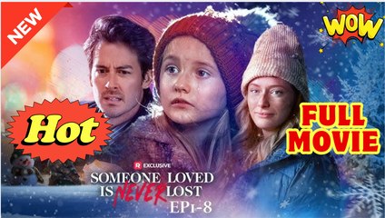 Someone Loved Is Never Lost - Full Movie
