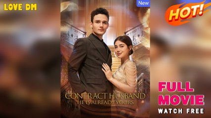 Contract Husband: He Is Already Yours - Full Movies