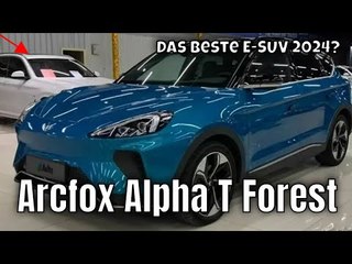 2024 Arcfox Alpha T Forest: Neues elektrisches SUV enthüllt | erste Fakten
