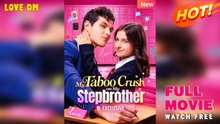 The Forbidden Crush, My Stepbrother New - Full Movie