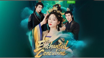 The Enchanted Concubine - Full Darama 2025 English Sub