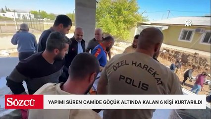 Yapımı süren camide göçük altında kalan 6 kişi kurtarıldı