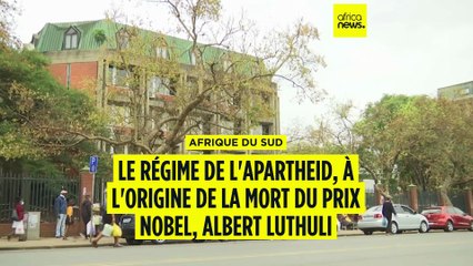 Afrique du Sud : l'Apartheid, à l'origine de la mort d'Albert Luthuli
