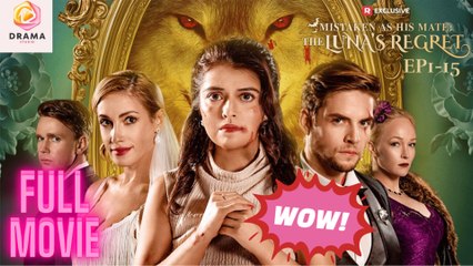 [New] Mistaken As His Mate — The Luna’s Regret #realshort - Full Movie  Drama Hub