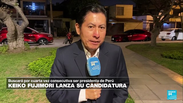 Informe desde Lima: Keiko Fujimori lanza su cuarta candidatura presidencial