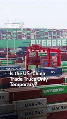 Is the US-China Trade Truce Only Temporary