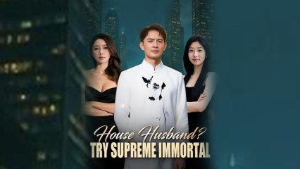 House Husband- Try Supreme Immortal