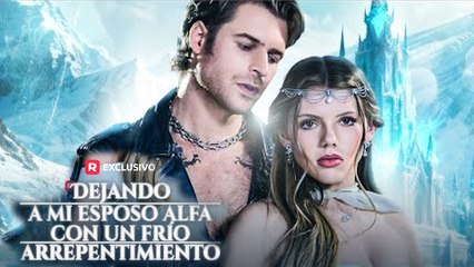 Dejando A Mi Esposo Alfa Con Un FríO Arrepentimien O - Full Movie