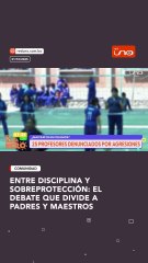 ENTRE DISCIPLINA Y SOBREPROTECCIÓN: EL DEBATE QUE DIVIDE A PADRES Y MAESTROS