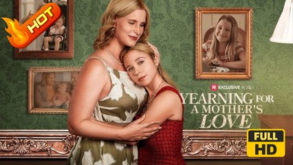 Yearning for a Mother's Love | Full Movie HD - Romantic Family Mother Woman Drama ShortFilms Hot