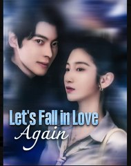 Lets Fall in Love Again Chinese Drama - English Sub