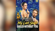 FYI : My Love Ships Sailed Without You Full Movies