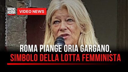 Roma piange Oria Gargano, simbolo della lotta femminista