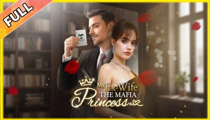 My Ex-Wife The Mafia Princess – Full HD Movie Uncut