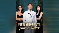 Fui Su Yerno InúTil Por 3 AñOs Episodio Completo