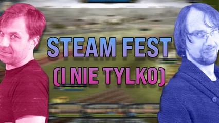 O Demach ze Steam Fest (i nie tylko), Pecetowe Dziady #18