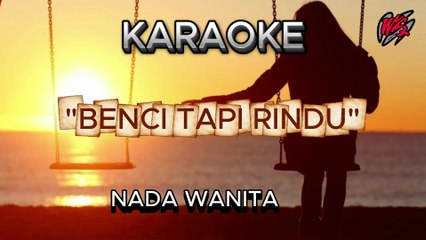 BENCI TAPI RINDU (KARAOKE VERSION)