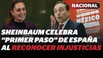 Sheinbaum celebra reconocimiento de España a las injusticias durante la Conquista | Reporte Indigo