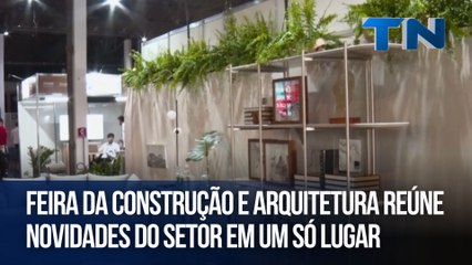 Feira da construção e arquitetura reúne novidades do setor em um só lugar