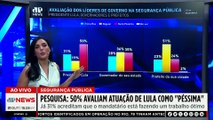 AtlasIntel: 50% avaliam governo Lula como ruim ou péssimo na segurança pública | TEMPO REAL