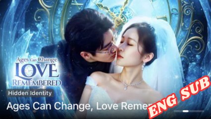 Ages Can Change, Love Remembered dailymotion