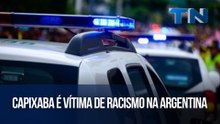 Capixaba é vítima de racismo na Argentina