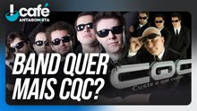 CQC vai mesmo voltar ao ar? | Café Antagonista #112